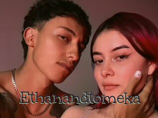 Ethanandtomeka