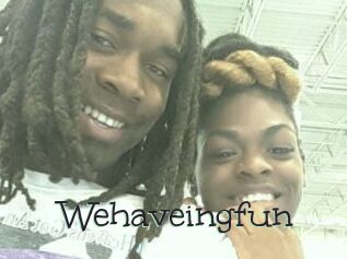 Wehaveingfun